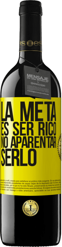 39,95 € | Vino Tinto Edición RED MBE Reserva La meta es ser rico, no aparentar serlo Etiqueta Amarilla. Etiqueta personalizable Reserva 12 Meses Cosecha 2016 Tempranillo