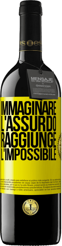 «Immaginare l'assurdo raggiunge l'impossibile» Edizione RED MBE Riserva