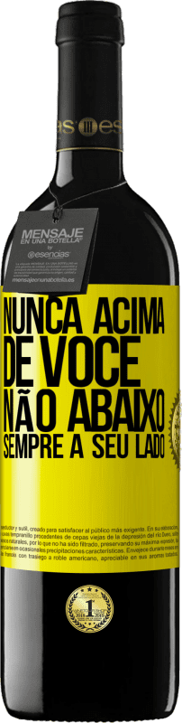 «Nunca acima de você, não abaixo. Sempre a seu lado» Edição RED MBE Reserva