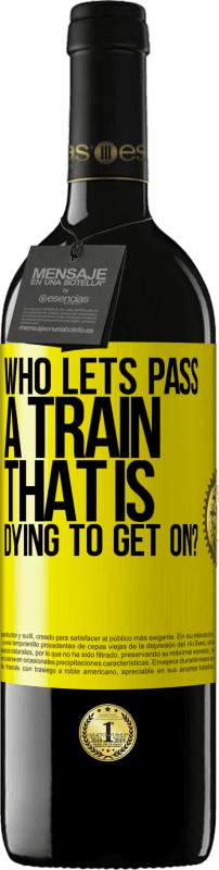 39,95 € Бесплатная доставка | Красное вино Издание RED MBE Бронировать кто пропустит поезд, который умирает, чтобы сесть? Желтая этикетка. Настраиваемая этикетка Бронировать 12 Месяцы Урожай 2016 Tempranillo