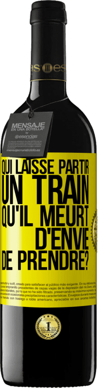 39,95 € | Vin rouge Édition RED MBE Réserve Qui laisse partir un train qu'il meurt d'envie de prendre? Étiquette Jaune. Étiquette personnalisable Réserve 12 Mois Récolte 2015 Tempranillo