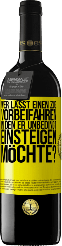 39,95 € | Rotwein RED Ausgabe MBE Reserve Wer lässt einen Zug vorbeifahren, in den er unbedingt einsteigen möchte? Gelbes Etikett. Anpassbares Etikett Reserve 12 Monate Ernte 2015 Tempranillo