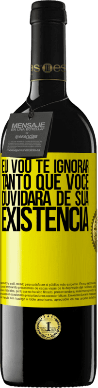 39,95 € | Vinho tinto Edição RED MBE Reserva Eu vou te ignorar tanto que você duvidará de sua existência Etiqueta Amarela. Etiqueta personalizável Reserva 12 Meses Colheita 2016 Tempranillo