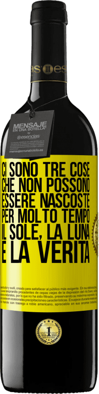 39,95 € | Vino rosso Edizione RED MBE Riserva Ci sono tre cose che non possono essere nascoste per molto tempo. Il sole, la luna e la verità Etichetta Gialla. Etichetta personalizzabile Riserva 12 Mesi Raccogliere 2015 Tempranillo