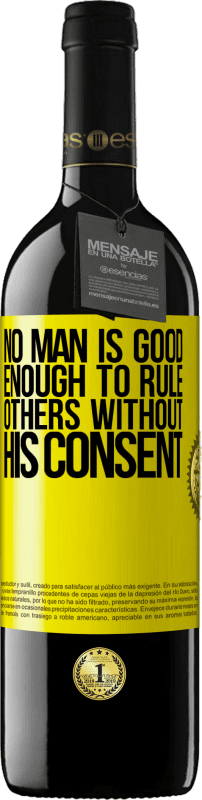 «No man is good enough to rule others without his consent» RED Edition MBE Reserve