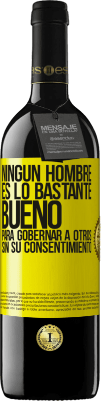 «Ningún hombre es lo bastante bueno para gobernar a otros sin su consentimiento» Edición RED MBE Reserva