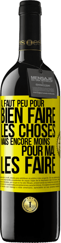 39,95 € | Vin rouge Édition RED MBE Réserve Il faut peu pour bien faire les choses mais encore moins pour mal les faire Étiquette Jaune. Étiquette personnalisable Réserve 12 Mois Récolte 2015 Tempranillo