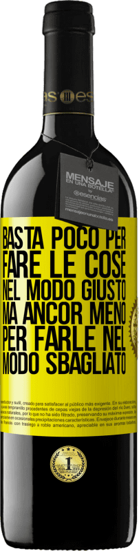 «Basta poco per fare le cose nel modo giusto, ma ancor meno per farle nel modo sbagliato» Edizione RED MBE Riserva