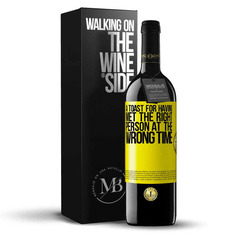 39,95 € Free Shipping | Red Wine RED Edition MBE Reserve A toast for having met the right person at the wrong time Yellow Label. Customizable label Reserve 12 Months Harvest 2014 Tempranillo