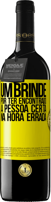 «Um brinde por ter encontrado a pessoa certa na hora errada» Edição RED MBE Reserva