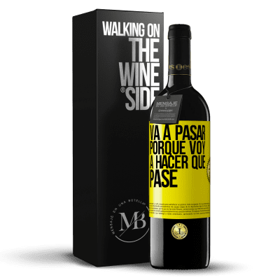 «Va a pasar porque voy a hacer que pase» Edición RED MBE Reserva