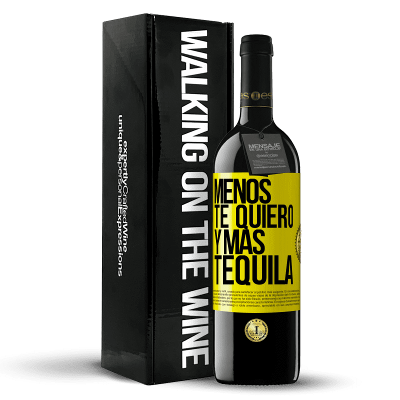 39,95 € Envío gratis | Vino Tinto Edición RED MBE Reserva Menos te quiero y más tequila Etiqueta Amarilla. Etiqueta personalizable Reserva 12 Meses Cosecha 2016 Tempranillo