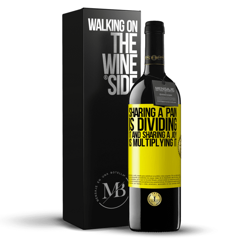 39,95 € Free Shipping | Red Wine RED Edition MBE Reserve Sharing a pain is dividing it and sharing a joy is multiplying it Yellow Label. Customizable label Reserve 12 Months Harvest 2014 Tempranillo
