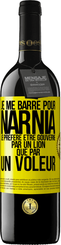 «Je me barre pour Narnia. Je préfère être gouverné par un lion que par un voleur» Édition RED MBE Réserve