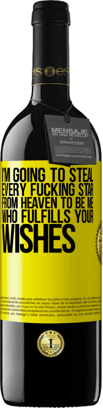 39,95 € | Красное вино Издание RED MBE Бронировать Я собираюсь украсть каждую чертову звезду с небес, чтобы быть мной, который выполняет ваши желания Желтая этикетка. Настраиваемая этикетка Бронировать 12 Месяцы Урожай 2016 Tempranillo