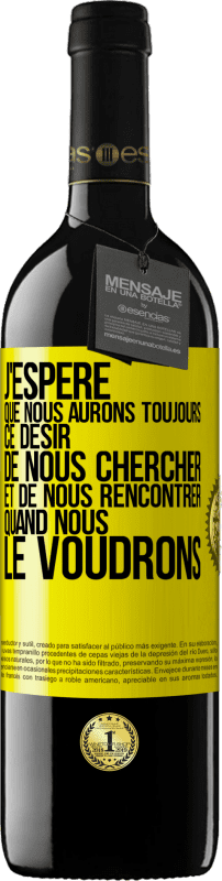 39,95 € | Vin rouge Édition RED MBE Réserve J'espère que nous aurons toujours ce désir de nous chercher et de nous rencontrer quand nous le voudrons Étiquette Jaune. Étiquette personnalisable Réserve 12 Mois Récolte 2015 Tempranillo