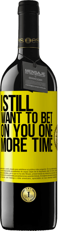 Free Shipping | Red Wine RED Edition MBE Reserve I still want to bet on you one more time Yellow Label. Customizable label Reserve 12 Months Harvest 2014 Tempranillo