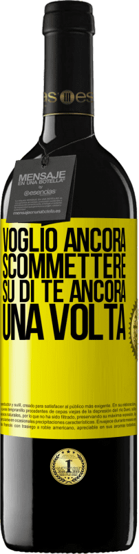 39,95 € | Vino rosso Edizione RED MBE Riserva Voglio ancora scommettere su di te ancora una volta Etichetta Gialla. Etichetta personalizzabile Riserva 12 Mesi Raccogliere 2015 Tempranillo