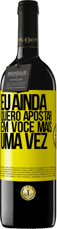 39,95 € Envio grátis | Vinho tinto Edição RED MBE Reserva Eu ainda quero apostar em você mais uma vez Etiqueta Amarela. Etiqueta personalizável Reserva 12 Meses Colheita 2016 Tempranillo