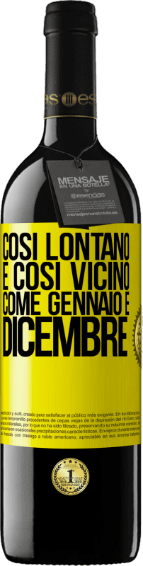 «Così lontano e così vicino, come gennaio e dicembre» Edizione RED MBE Riserva