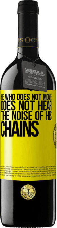 39,95 € | Red Wine RED Edition MBE Reserve He who does not move does not hear the noise of his chains Yellow Label. Customizable label Reserve 12 Months Harvest 2016 Tempranillo