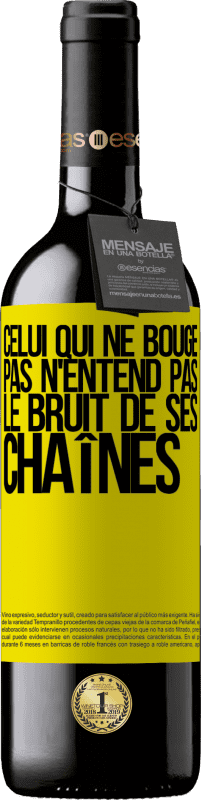 39,95 € | Vin rouge Édition RED MBE Réserve Celui qui ne bouge pas n'entend pas le bruit de ses chaînes Étiquette Jaune. Étiquette personnalisable Réserve 12 Mois Récolte 2015 Tempranillo