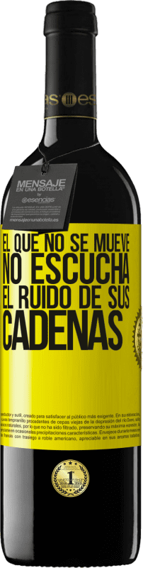 39,95 € | Vino Tinto Edición RED MBE Reserva El que no se mueve no escucha el ruido de sus cadenas Etiqueta Amarilla. Etiqueta personalizable Reserva 12 Meses Cosecha 2016 Tempranillo