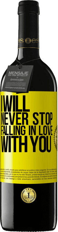 39,95 € | Red Wine RED Edition MBE Reserve I will never stop falling in love with you Yellow Label. Customizable label Reserve 12 Months Harvest 2014 Tempranillo