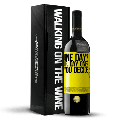 «One day? Or, day one? You decide» Edición RED MBE Reserva