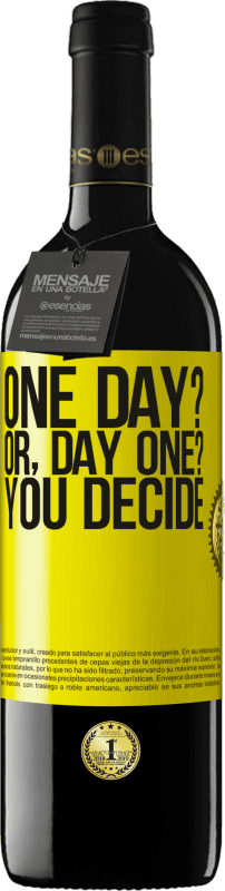 39,95 € Kostenloser Versand | Rotwein RED Ausgabe MBE Reserve One day? Or, day one? You decide Gelbes Etikett. Anpassbares Etikett Reserve 12 Monate Ernte 2016 Tempranillo