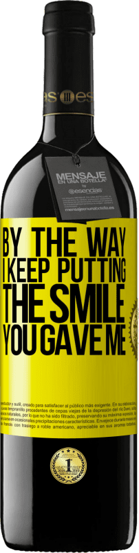 39,95 € Free Shipping | Red Wine RED Edition MBE Reserve By the way, I keep putting the smile you gave me Yellow Label. Customizable label Reserve 12 Months Harvest 2016 Tempranillo