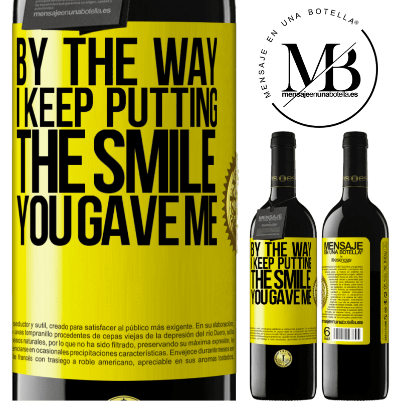 24,95 € Free Shipping | Red Wine RED Edition Crianza 6 Months By the way, I keep putting the smile you gave me Yellow Label. Customizable label Aging in oak barrels 6 Months Harvest 2019 Tempranillo