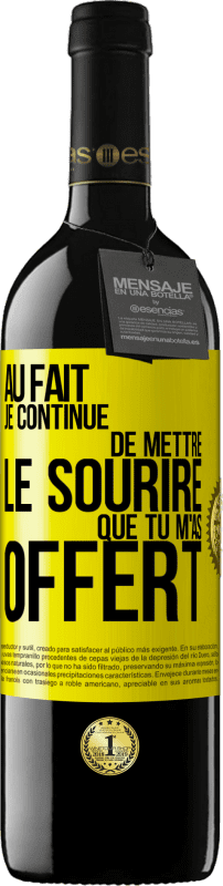 39,95 € Envoi gratuit | Vin rouge Édition RED MBE Réserve Au fait je continue de mettre le sourire que tu m'as offert Étiquette Jaune. Étiquette personnalisable Réserve 12 Mois Récolte 2016 Tempranillo