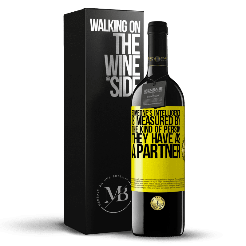 39,95 € Free Shipping | Red Wine RED Edition MBE Reserve Someone's intelligence is measured by the kind of person they have as a partner Yellow Label. Customizable label Reserve 12 Months Harvest 2014 Tempranillo