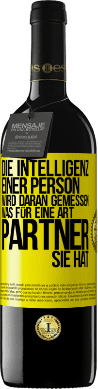 39,95 € | Rotwein RED Ausgabe MBE Reserve Die Intelligenz einer Person wird daran gemessen, was für eine Art Partner sie hat Gelbes Etikett. Anpassbares Etikett Reserve 12 Monate Ernte 2015 Tempranillo