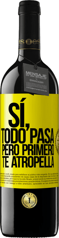 «Sí, todo pasa. Pero primero te atropella» Edición RED MBE Reserva