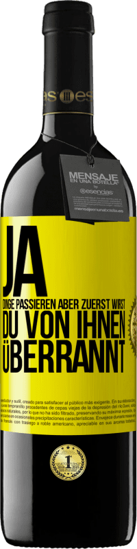 39,95 € | Rotwein RED Ausgabe MBE Reserve Ja, Dinge passieren. Aber zuerst wirst du von ihnen überrannt Gelbes Etikett. Anpassbares Etikett Reserve 12 Monate Ernte 2015 Tempranillo