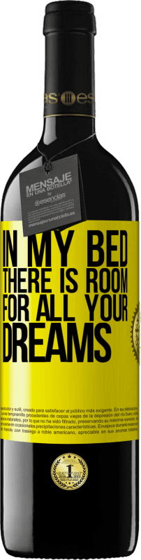 39,95 € | Red Wine RED Edition MBE Reserve In my bed there is room for all your dreams Yellow Label. Customizable label Reserve 12 Months Harvest 2015 Tempranillo