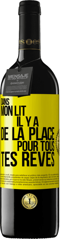 39,95 € | Vin rouge Édition RED MBE Réserve Dans mon lit il y a de la place pour tous tes rêves Étiquette Jaune. Étiquette personnalisable Réserve 12 Mois Récolte 2016 Tempranillo