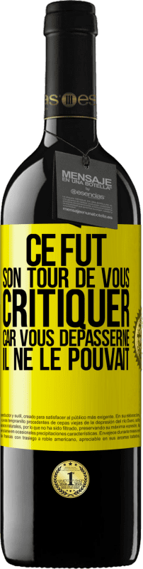 «Ce fut son tour de vous critiquer car vous dépasserne il ne le pouvait» Édition RED MBE Réserve