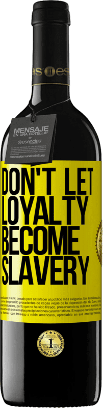 39,95 € Free Shipping | Red Wine RED Edition MBE Reserve Don't let loyalty become slavery Yellow Label. Customizable label Reserve 12 Months Harvest 2016 Tempranillo