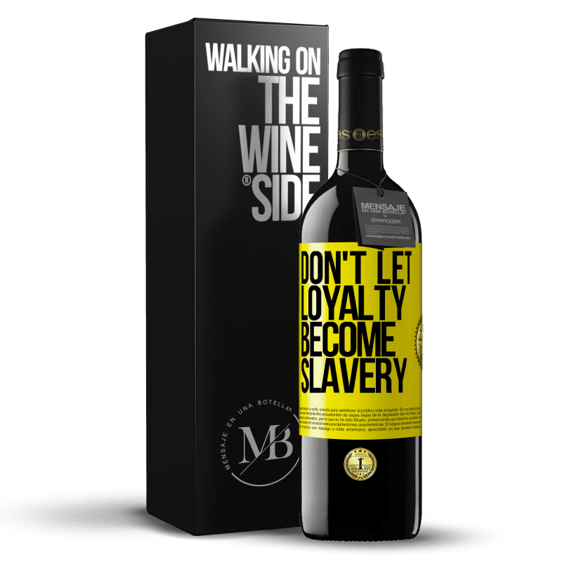 39,95 € Free Shipping | Red Wine RED Edition MBE Reserve Don't let loyalty become slavery Yellow Label. Customizable label Reserve 12 Months Harvest 2014 Tempranillo