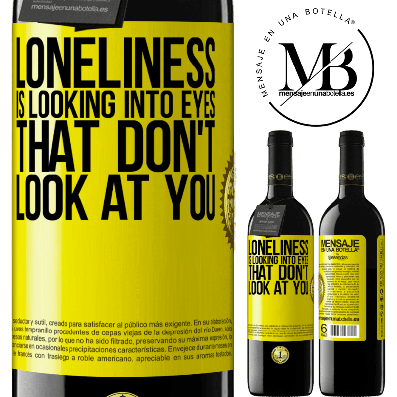 24,95 € Free Shipping | Red Wine RED Edition Crianza 6 Months Loneliness is looking into eyes that don't look at you Yellow Label. Customizable label Aging in oak barrels 6 Months Harvest 2019 Tempranillo