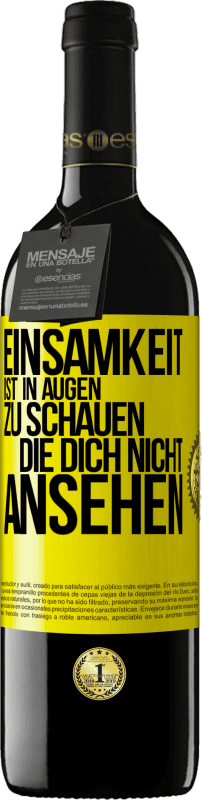 39,95 € | Rotwein RED Ausgabe MBE Reserve Einsamkeit ist, in Augen zu schauen, die dich nicht ansehen Gelbes Etikett. Anpassbares Etikett Reserve 12 Monate Ernte 2015 Tempranillo