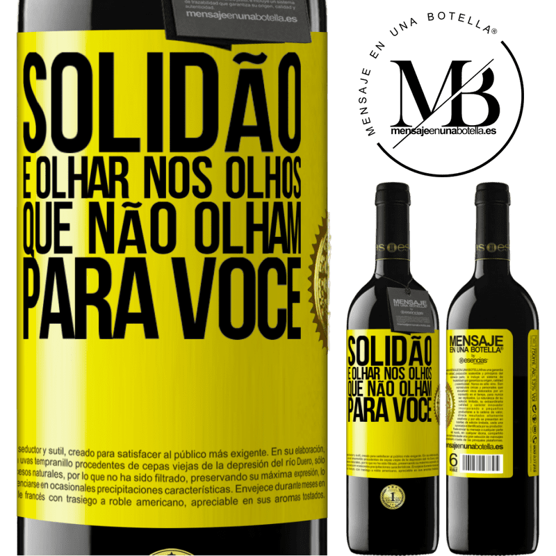 39,95 € Envio grátis | Vinho tinto Edição RED MBE Reserva Solidão é olhar nos olhos que não olham para você Etiqueta Amarela. Etiqueta personalizável Reserva 12 Meses Colheita 2016 Tempranillo