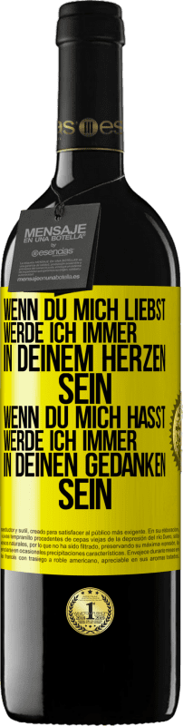 Kostenloser Versand | Rotwein RED Ausgabe MBE Reserve Wenn du mich liebst, werde ich immer in deinem Herzen sein. Wenn du mich hasst, werde ich immer in deinen Gedanken sein Gelbes Etikett. Anpassbares Etikett Reserve 12 Monate Ernte 2014 Tempranillo