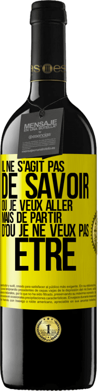 39,95 € | Vin rouge Édition RED MBE Réserve Il ne s'agit pas de savoir où je veux aller mais de partir d'où je ne veux pas être Étiquette Jaune. Étiquette personnalisable Réserve 12 Mois Récolte 2015 Tempranillo