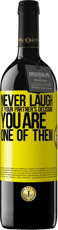 «Never laugh at your partner's decisions. You are one of them» RED Edition MBE Reserve