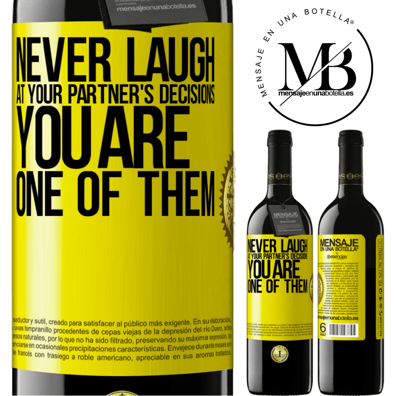 24,95 € Free Shipping | Red Wine RED Edition Crianza 6 Months Never laugh at your partner's decisions. You are one of them Yellow Label. Customizable label Aging in oak barrels 6 Months Harvest 2019 Tempranillo