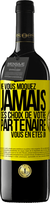 39,95 € | Vin rouge Édition RED MBE Réserve Ne vous moquez jamais des choix de votre partenaire. Vous en êtes un Étiquette Jaune. Étiquette personnalisable Réserve 12 Mois Récolte 2015 Tempranillo